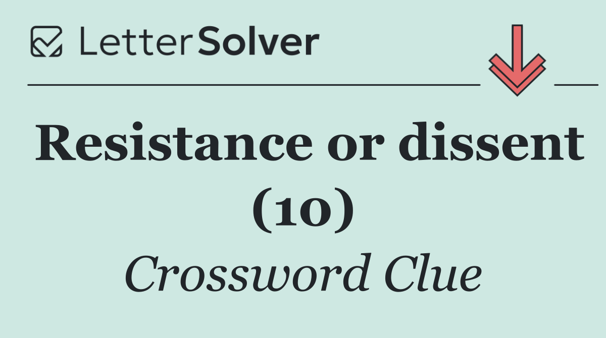 Resistance or dissent (10)