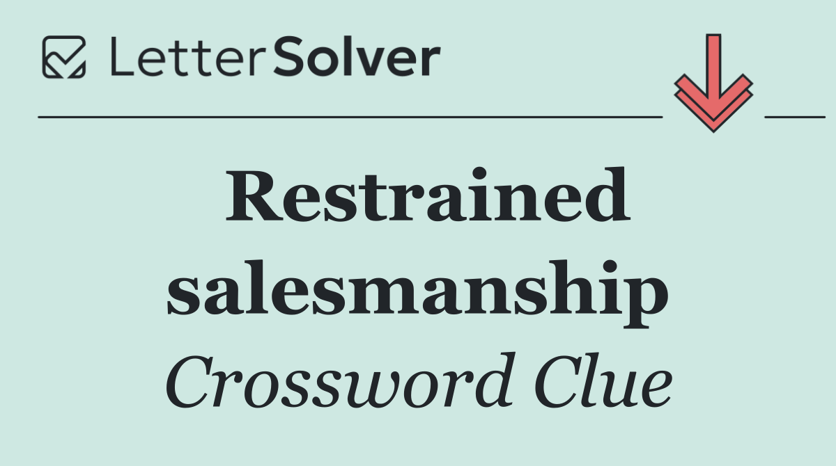 Restrained salesmanship
