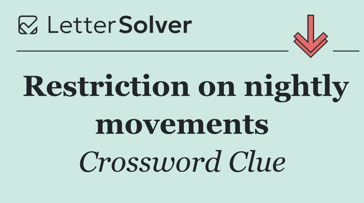 Restriction on nightly movements