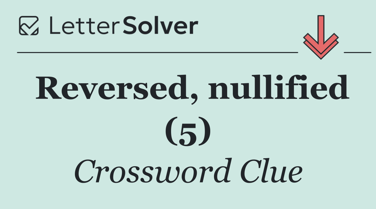 Reversed, nullified (5)