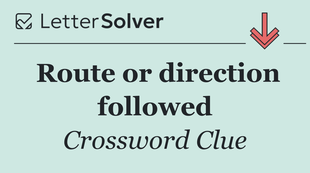 Route or direction followed
