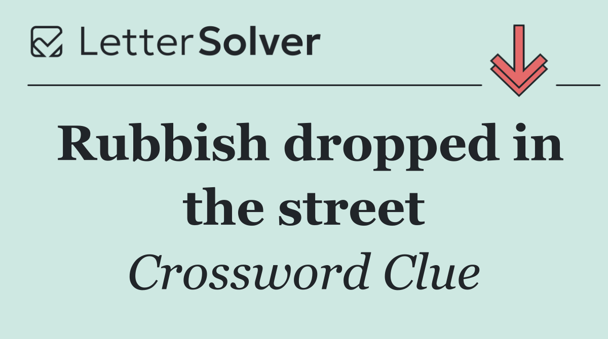 Rubbish dropped in the street