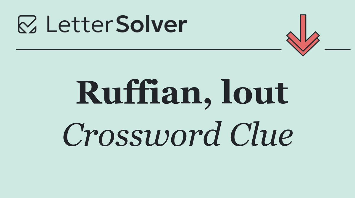 Ruffian, lout