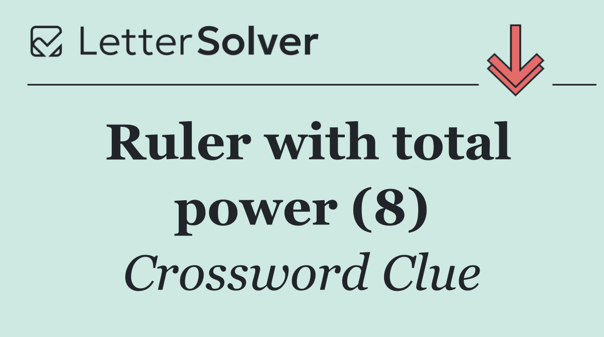 Ruler with total power (8)