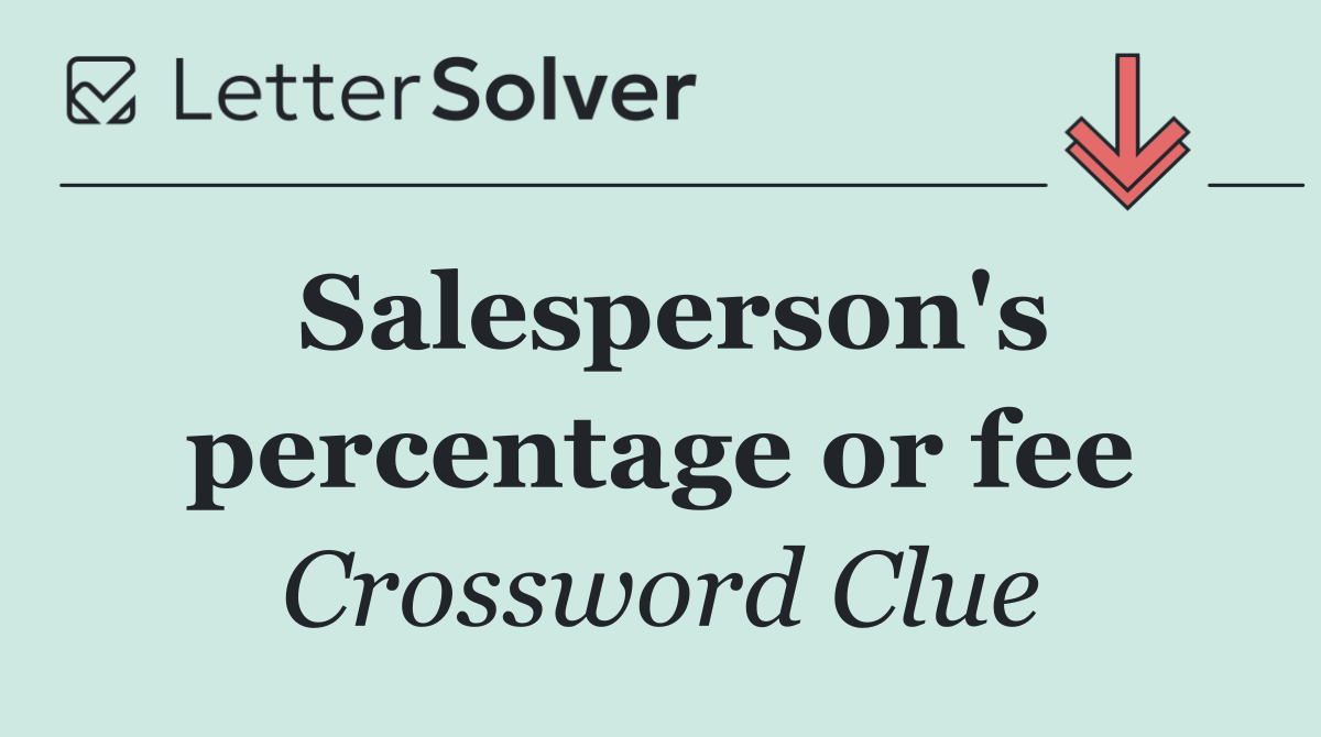 Salesperson's percentage or fee