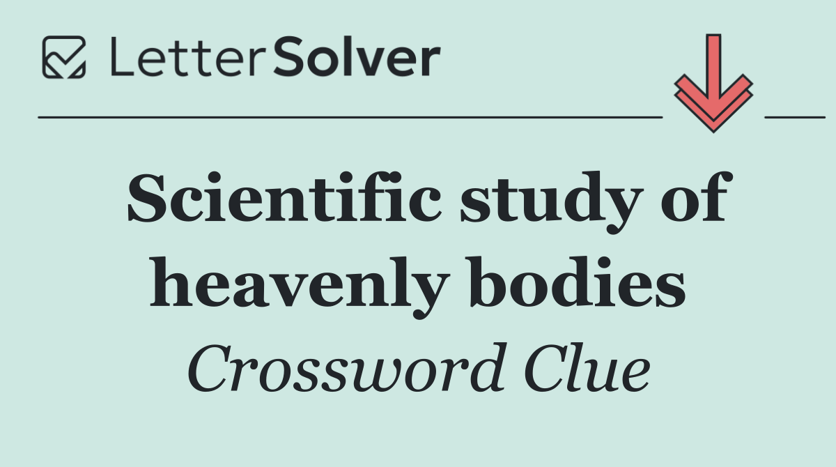Scientific study of heavenly bodies