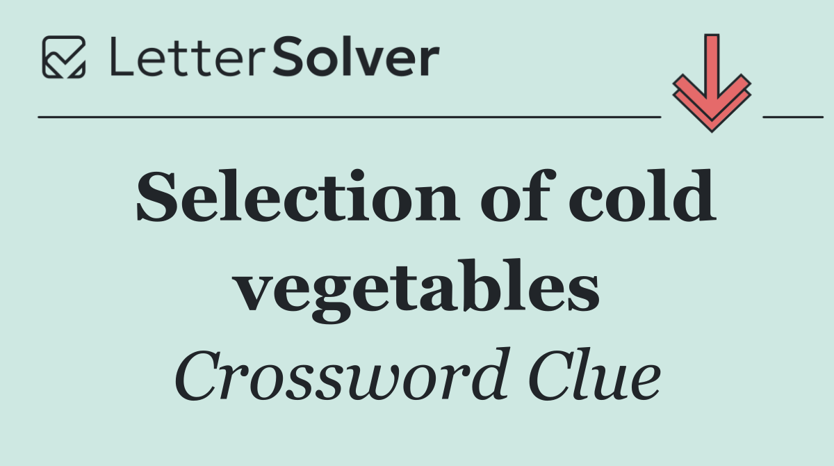 Selection of cold vegetables