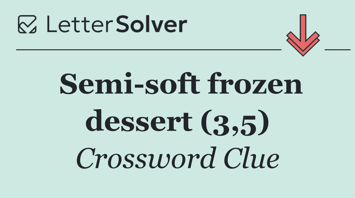 Semi soft frozen dessert (3,5)