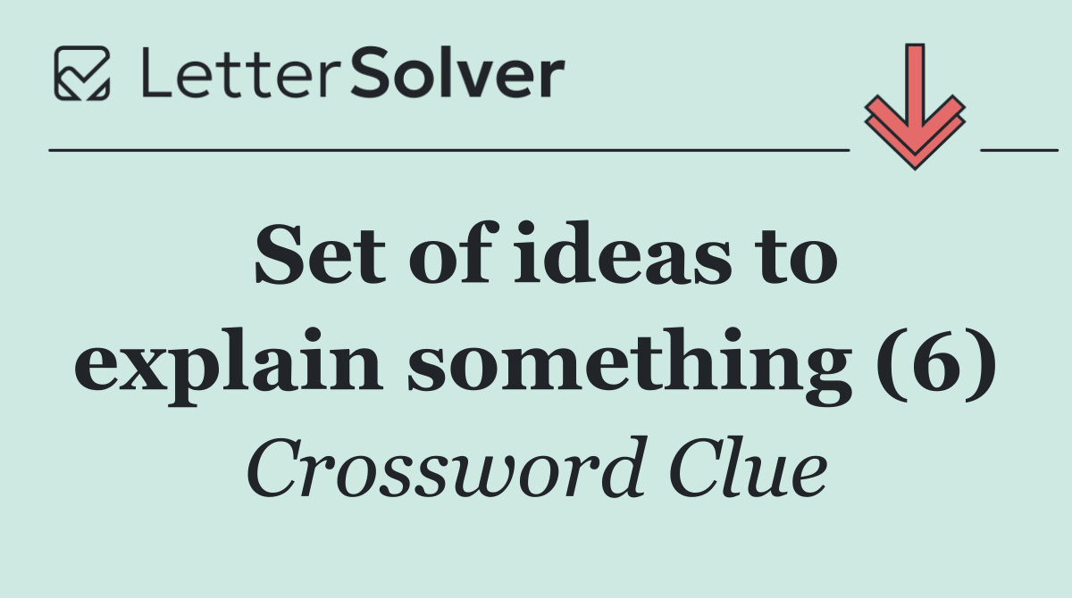 Set of ideas to explain something (6)