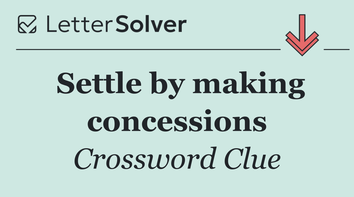 Settle by making concessions