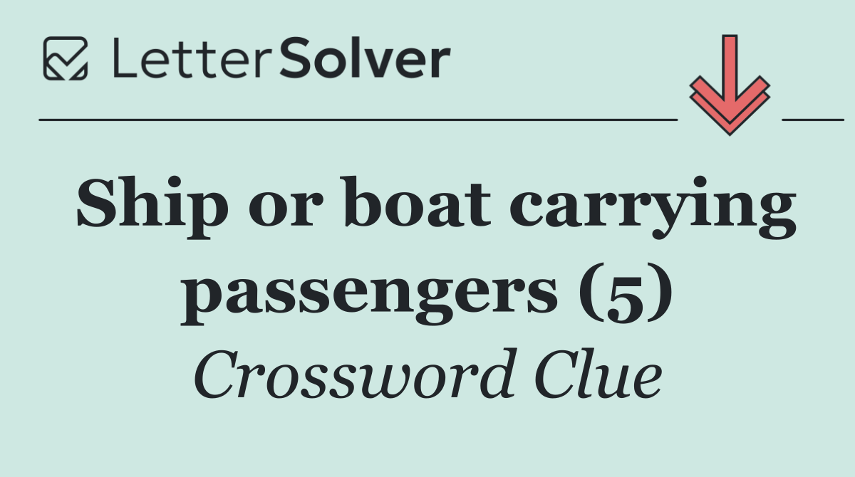 Ship or boat carrying passengers (5)