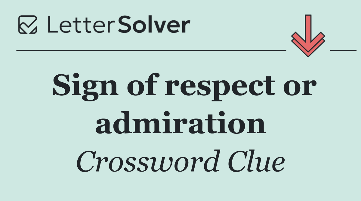 Sign of respect or admiration