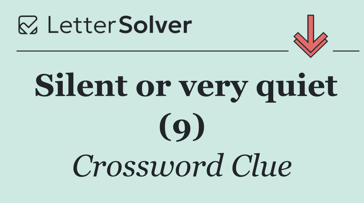 Silent or very quiet (9)