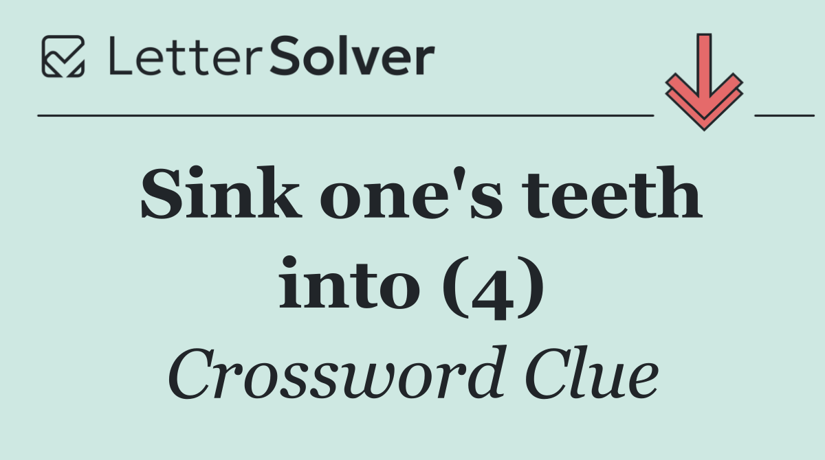 Sink one's teeth into (4)