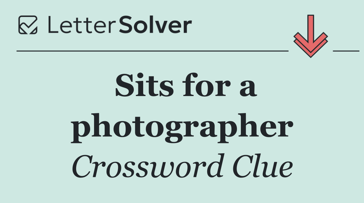 Sits for a photographer