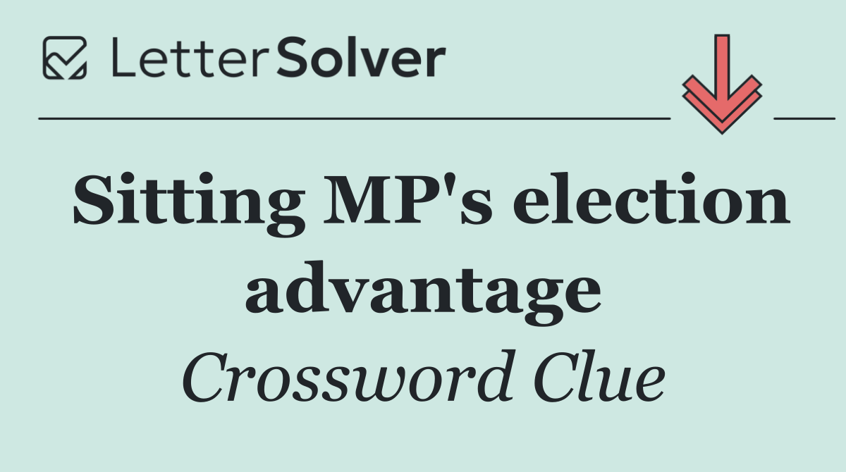 Sitting MP's election advantage