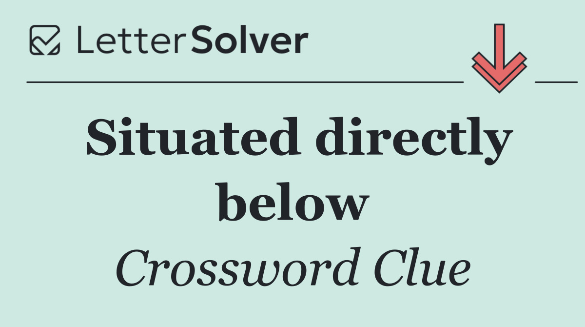 Situated directly below
