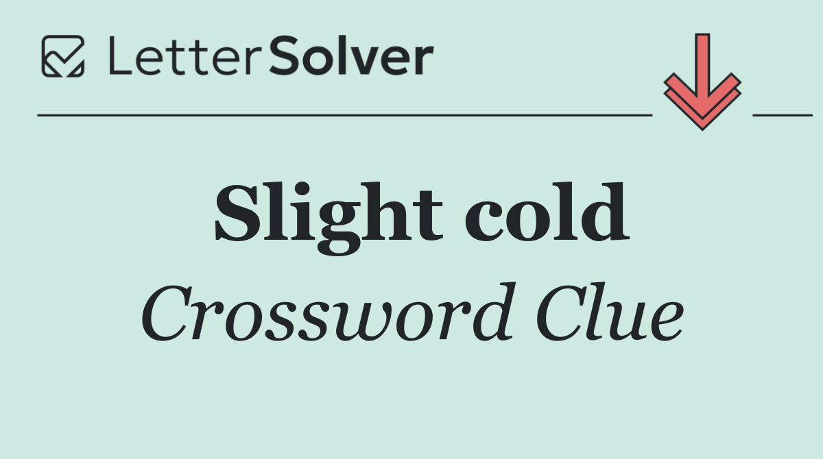 Slight cold