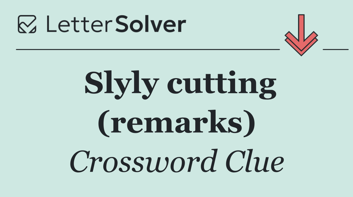 Slyly cutting (remarks)