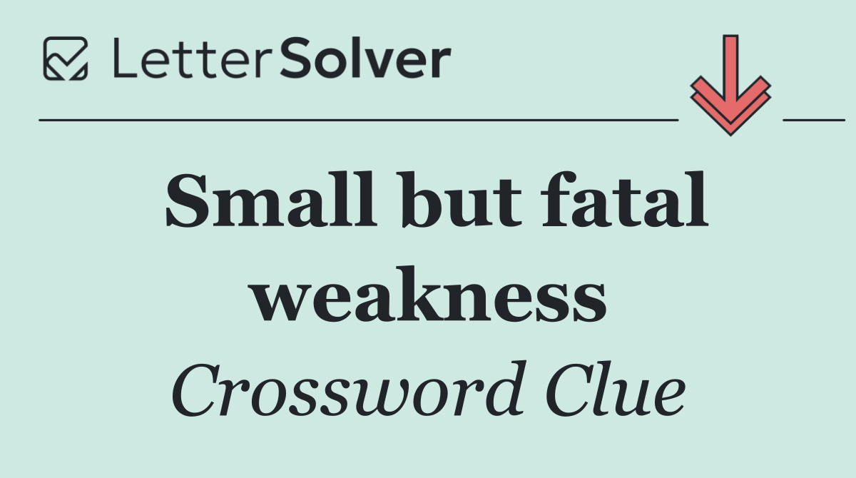 Small but fatal weakness