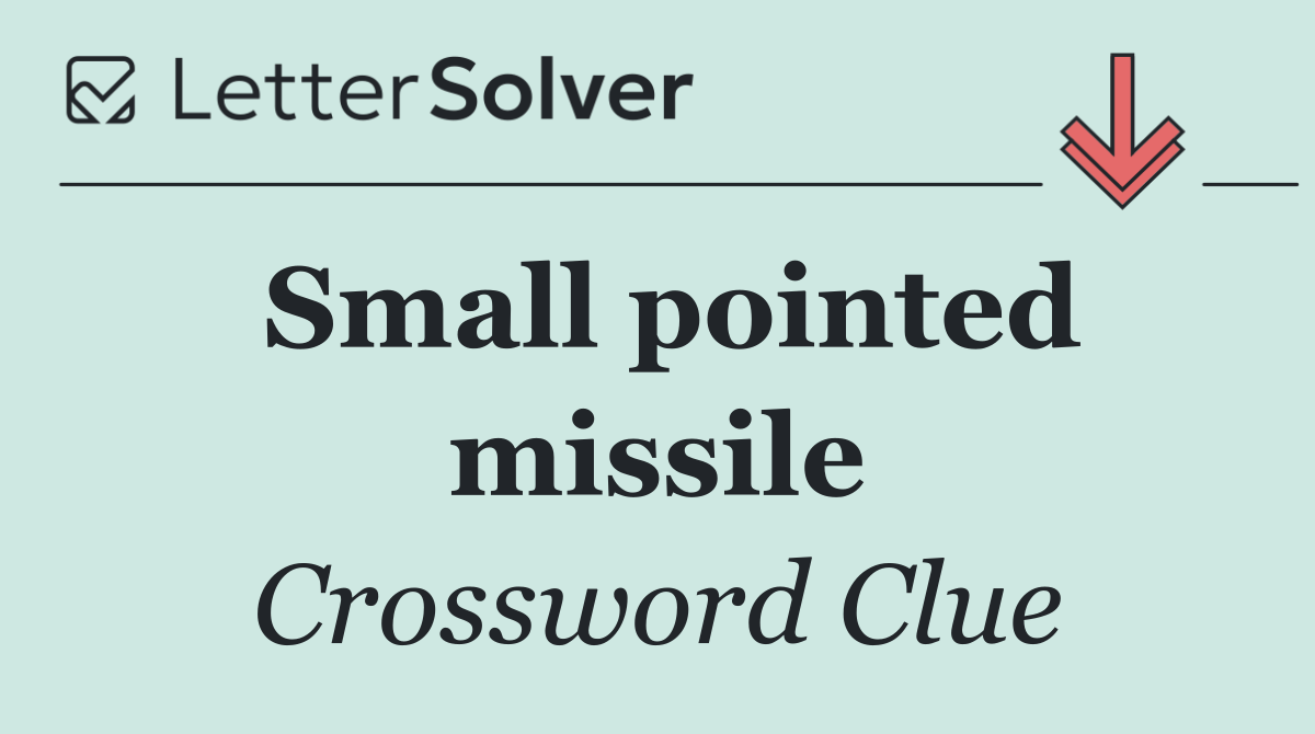 Small pointed missile