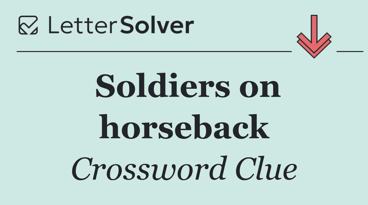 Soldiers on horseback