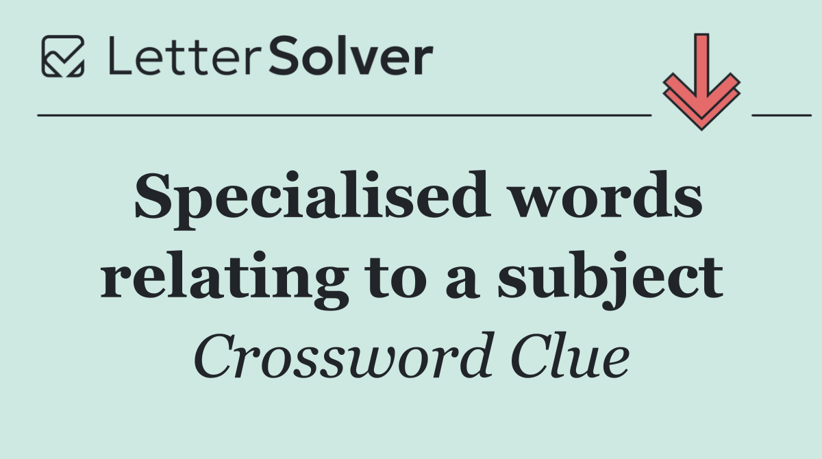 Specialised words relating to a subject