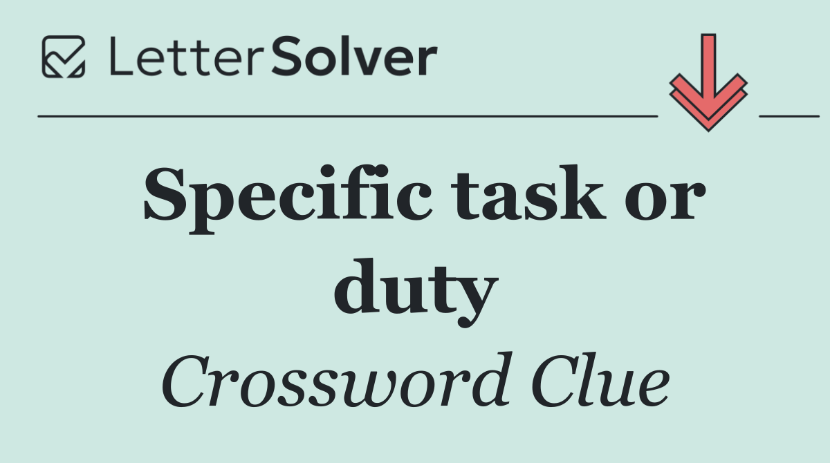 Specific task or duty