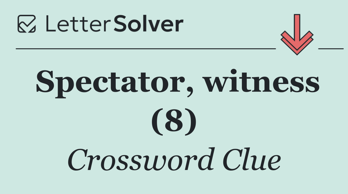 Spectator, witness (8)
