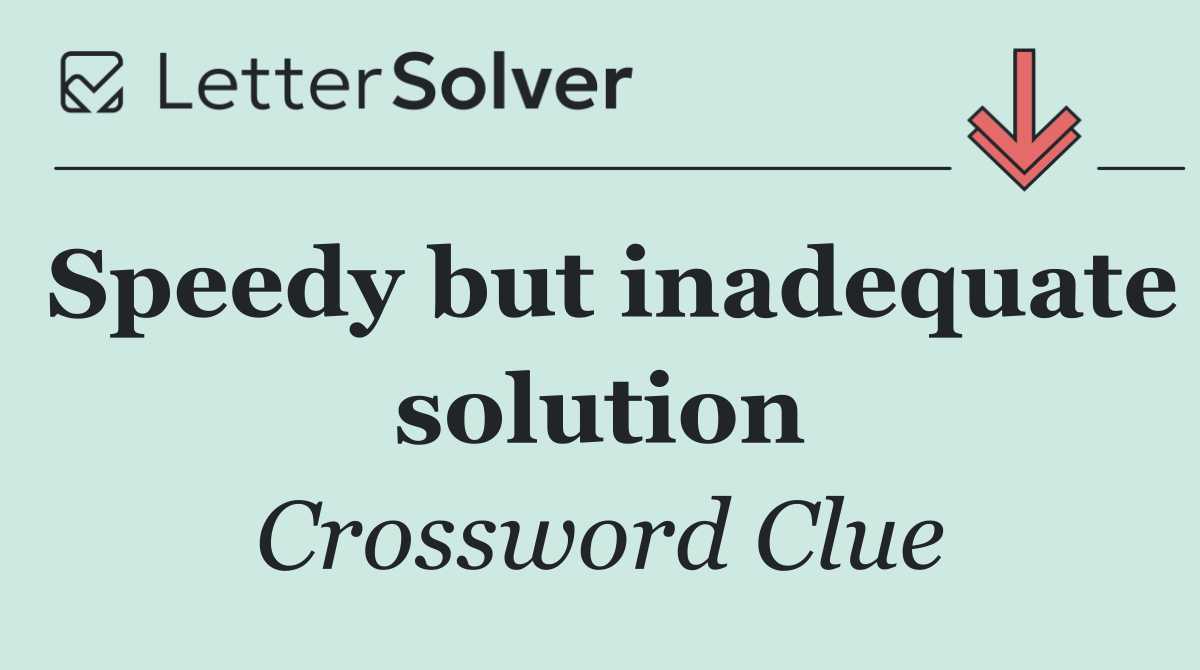 Speedy but inadequate solution