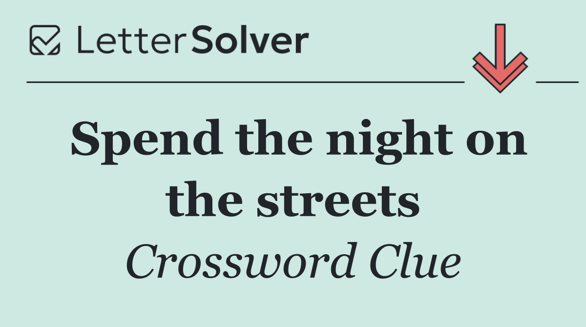 Spend the night on the streets