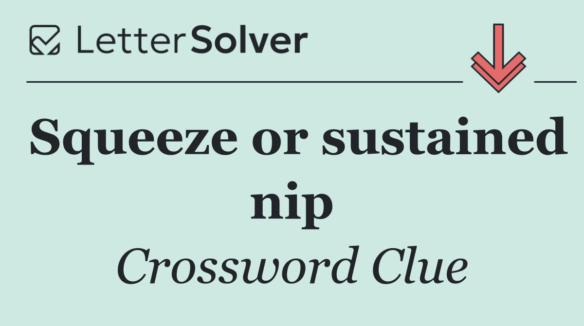 Squeeze or sustained nip