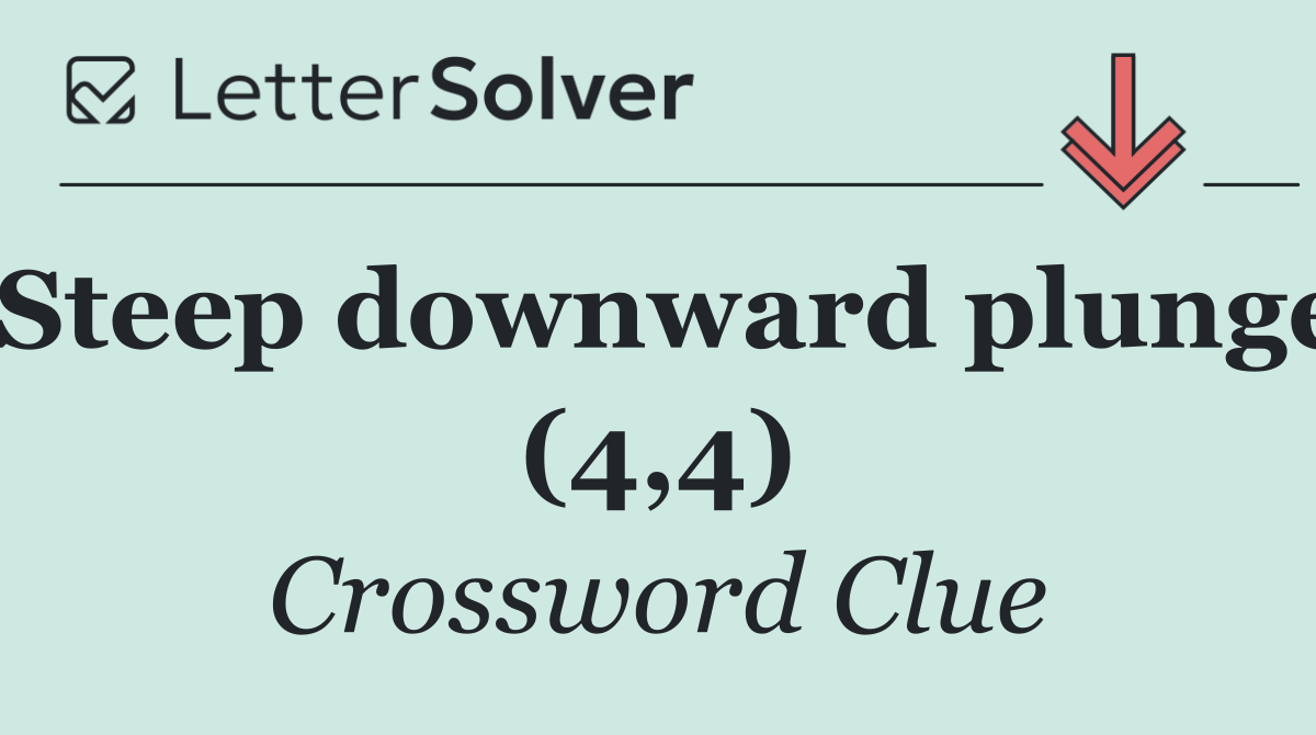 Steep downward plunge (4,4)