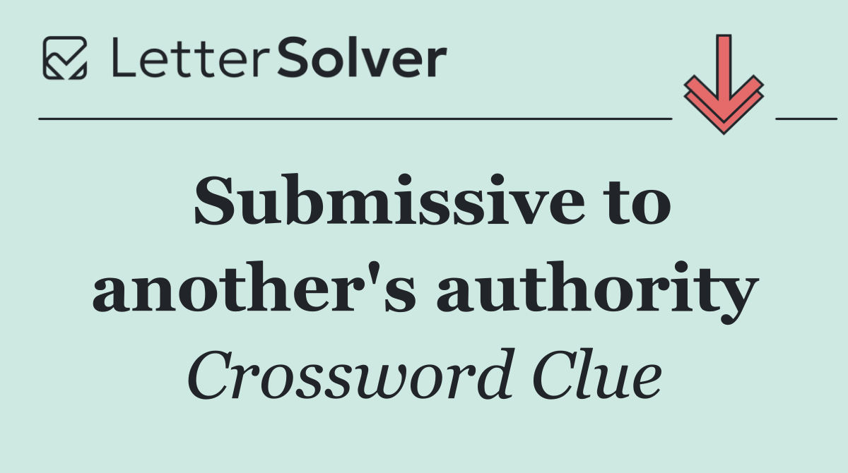 Submissive to another's authority