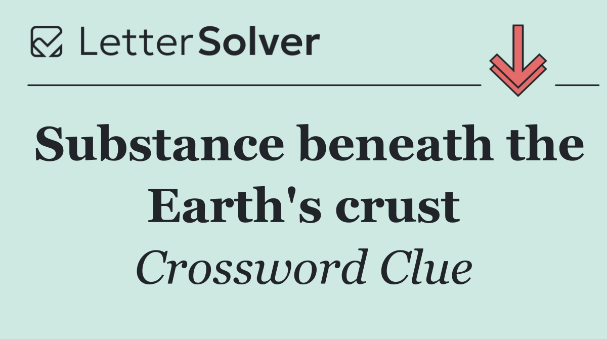 Substance beneath the Earth's crust