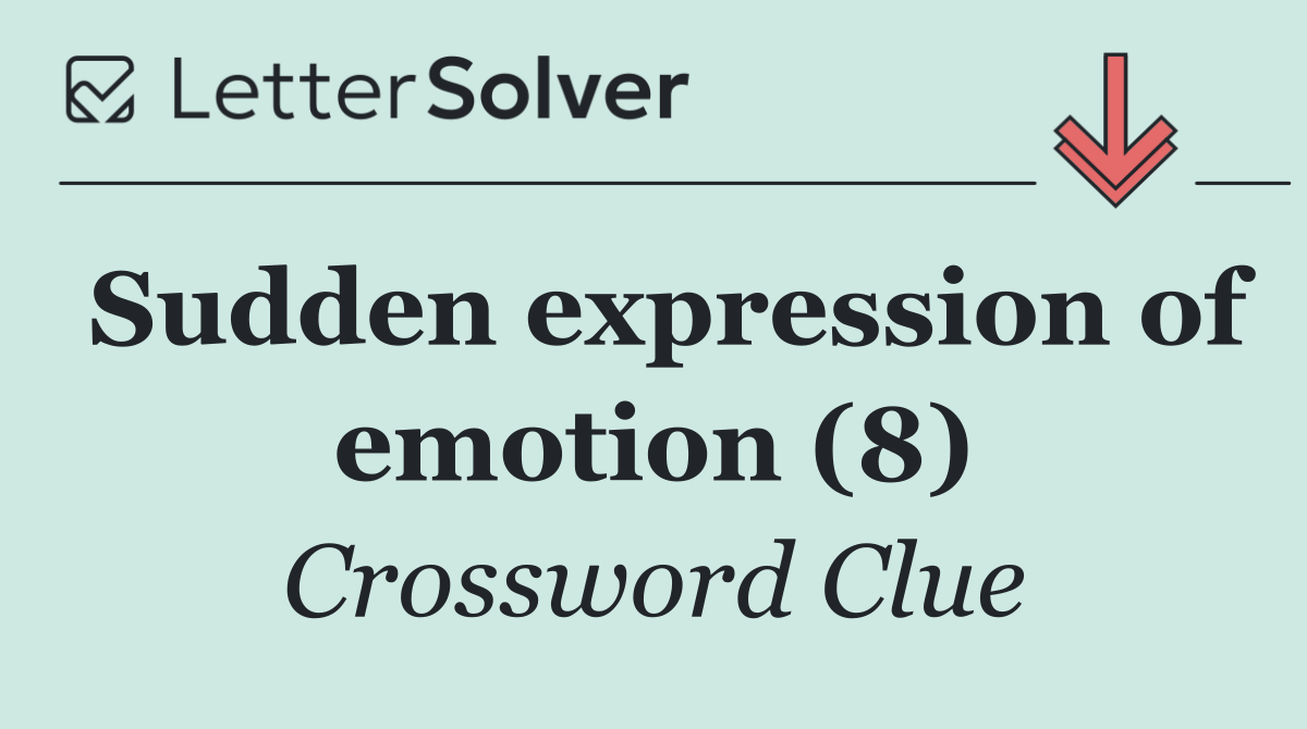 Sudden expression of emotion (8)