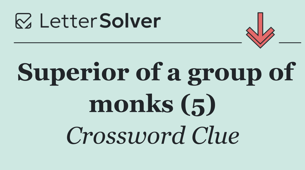 Superior of a group of monks (5)