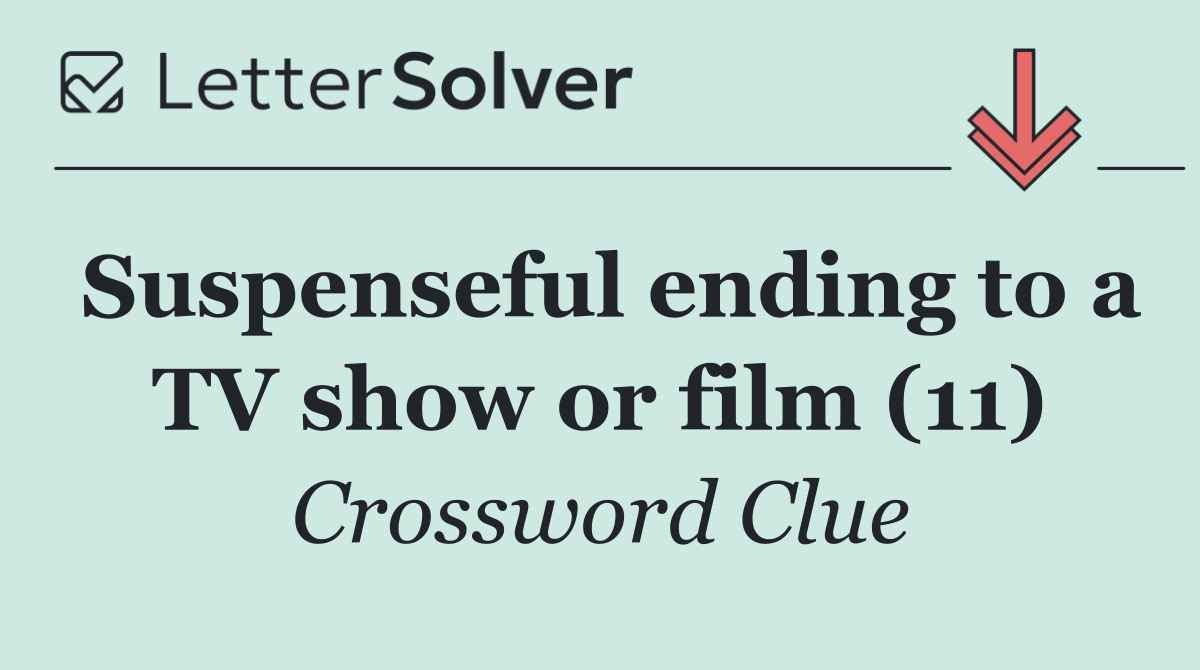 Suspenseful ending to a TV show or film (11)