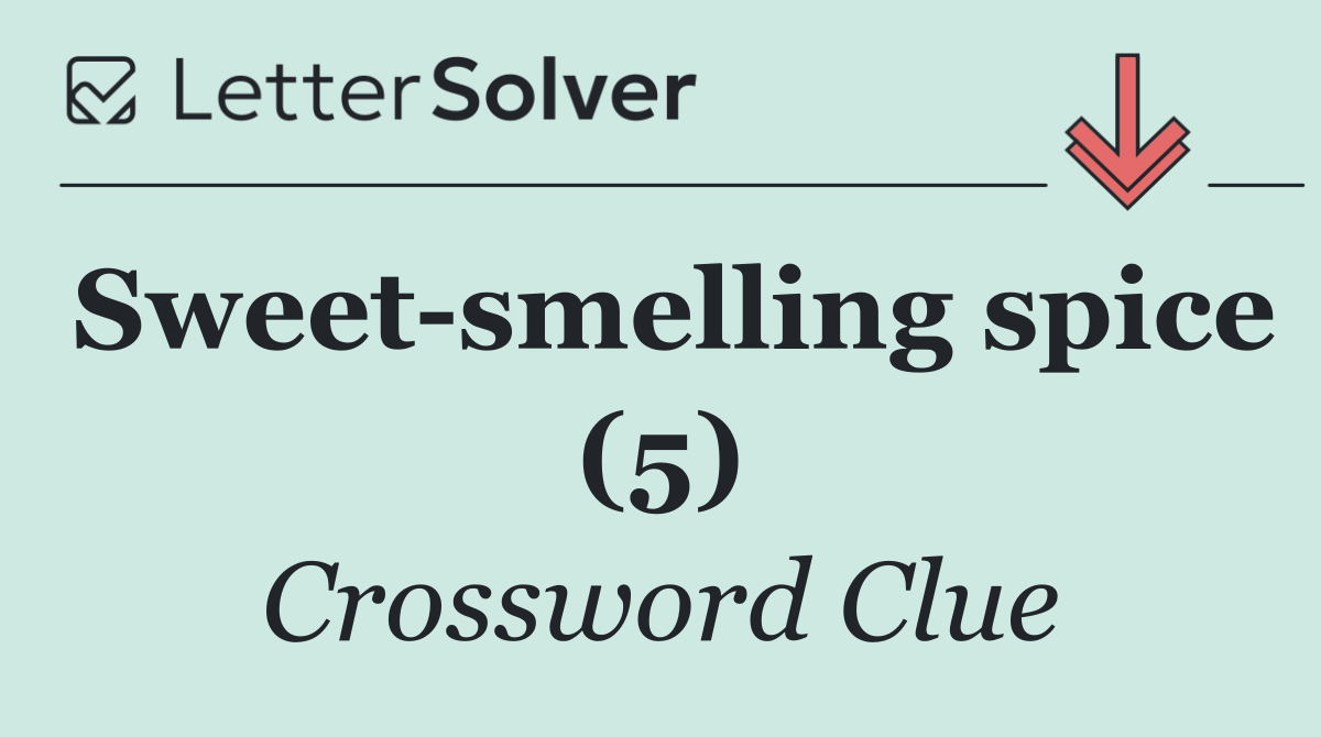 Sweet smelling spice (5)