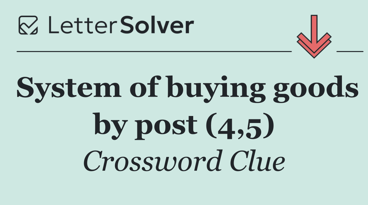 System of buying goods by post (4,5)