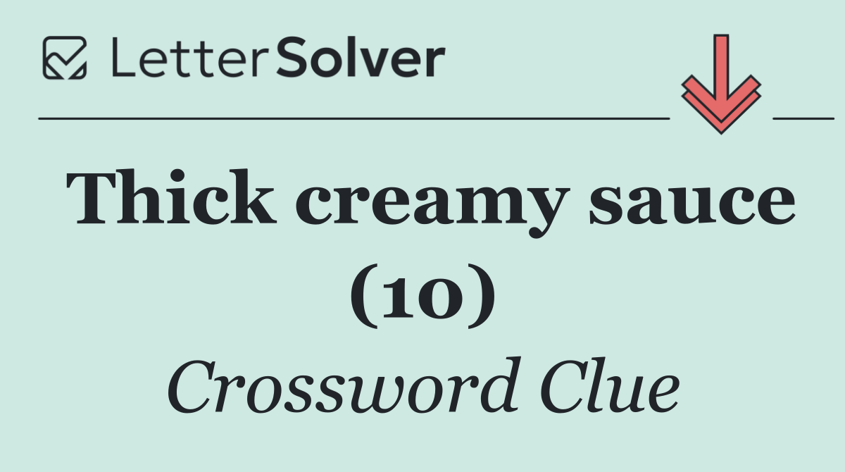 Thick creamy sauce (10)