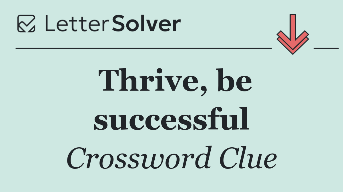 Thrive, be successful
