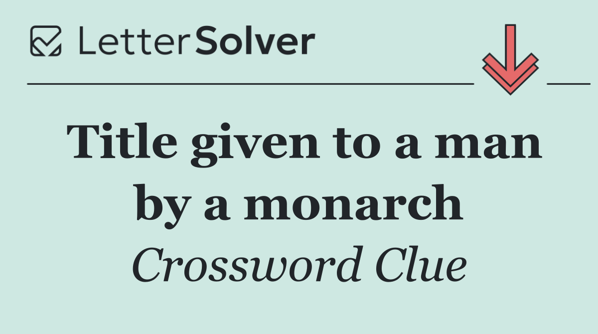 Title given to a man by a monarch