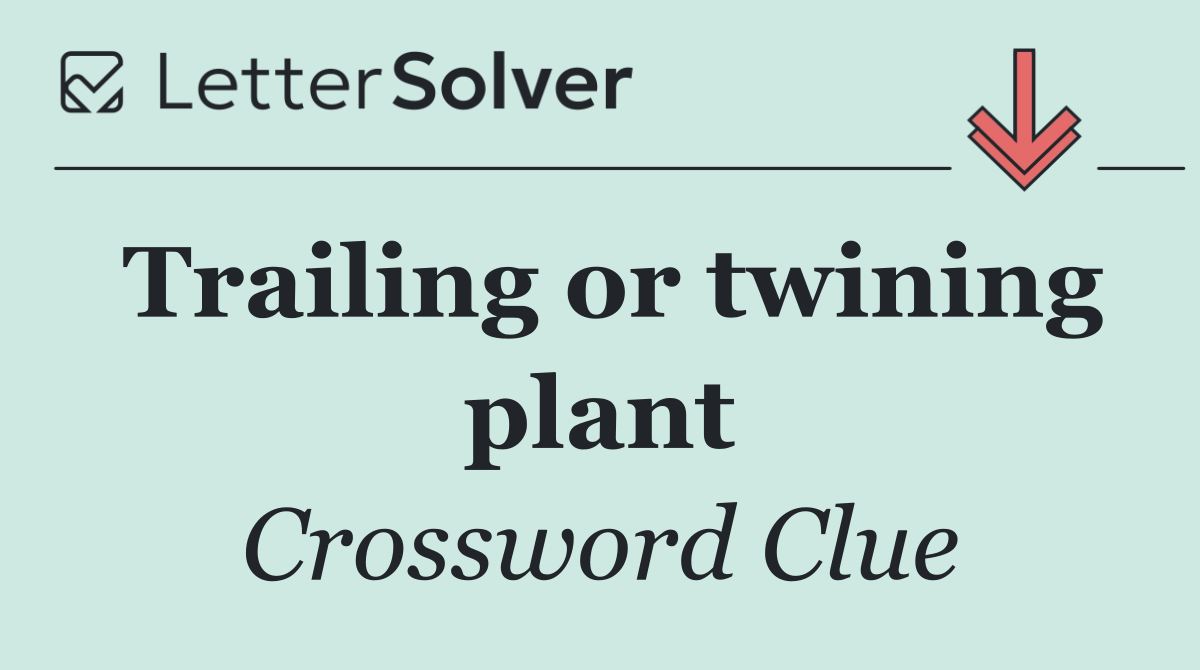 Trailing or twining plant