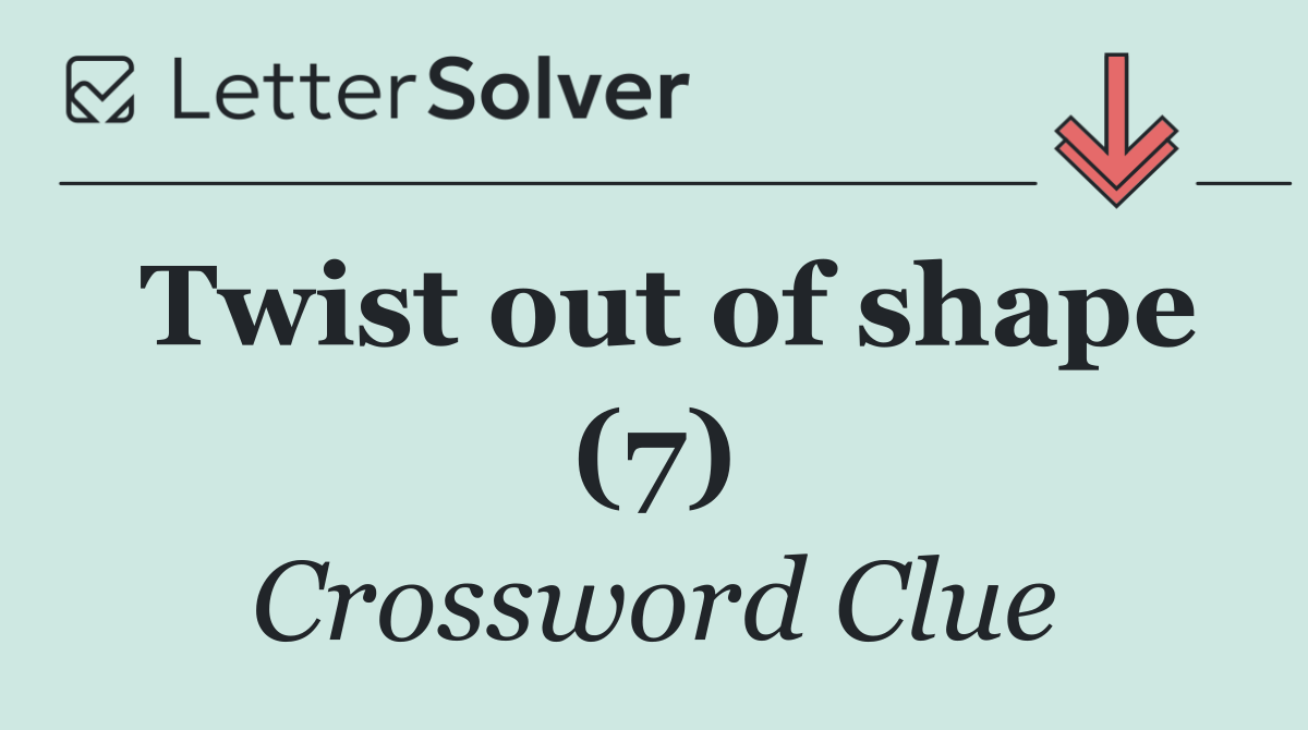 Twist out of shape (7)