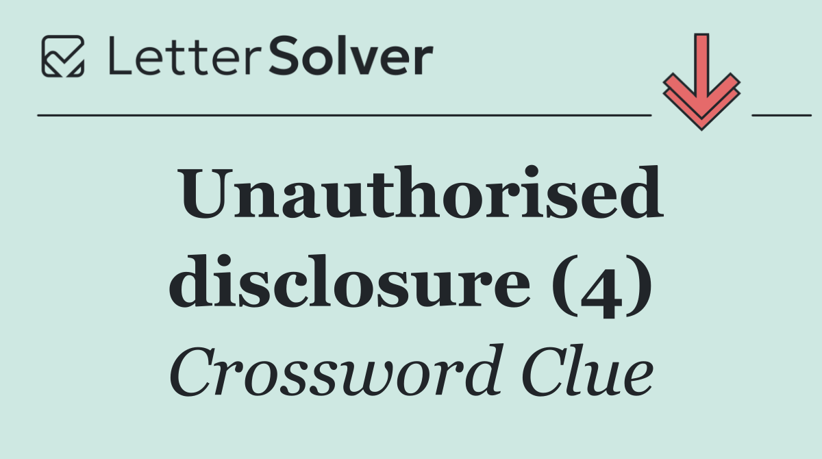 Unauthorised disclosure (4)