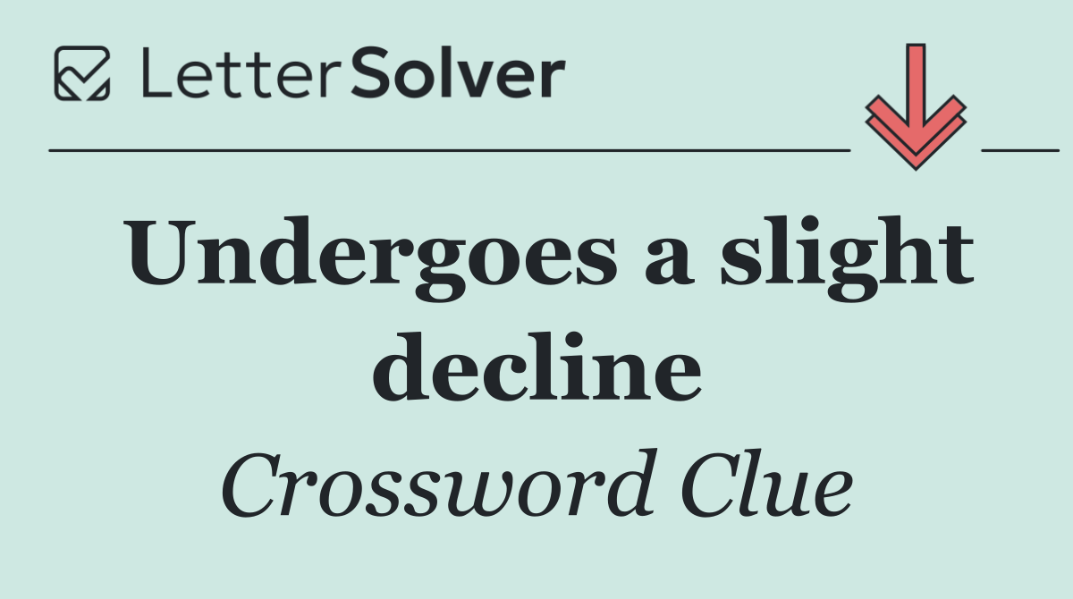 Undergoes a slight decline