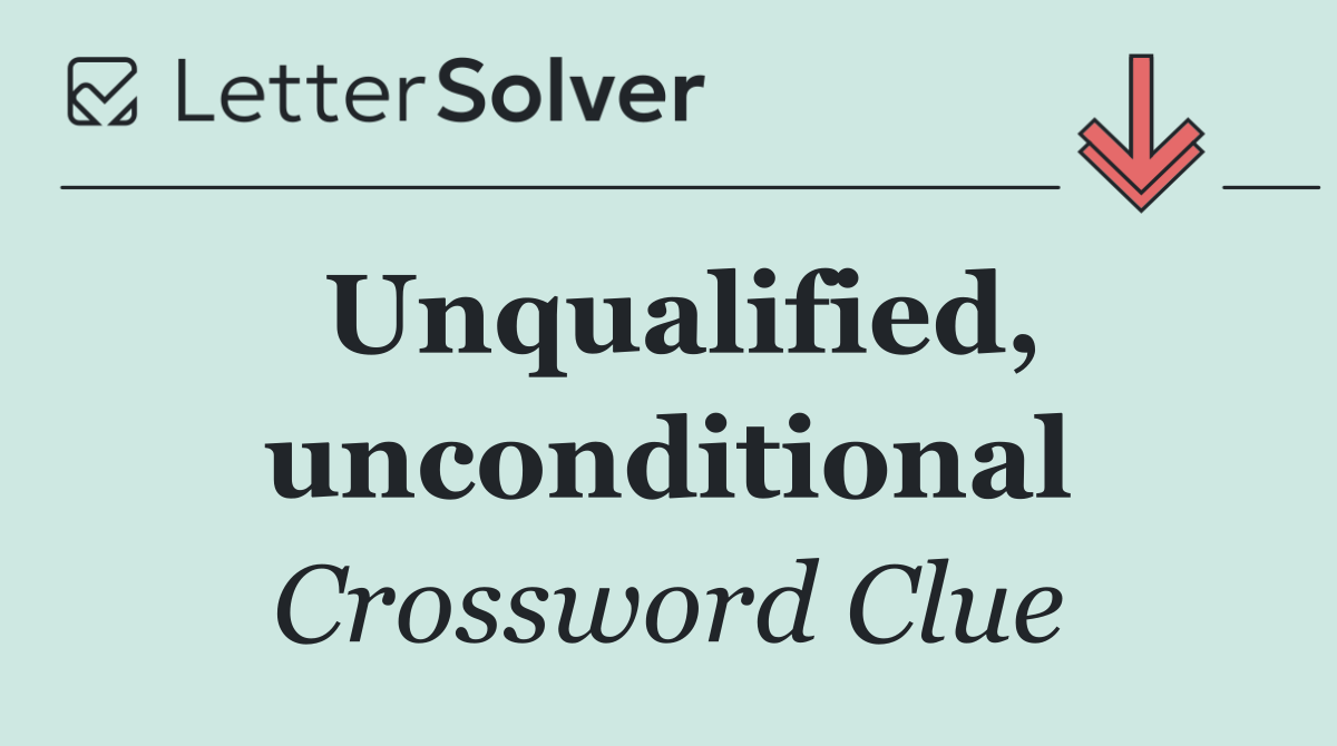 Unqualified, unconditional
