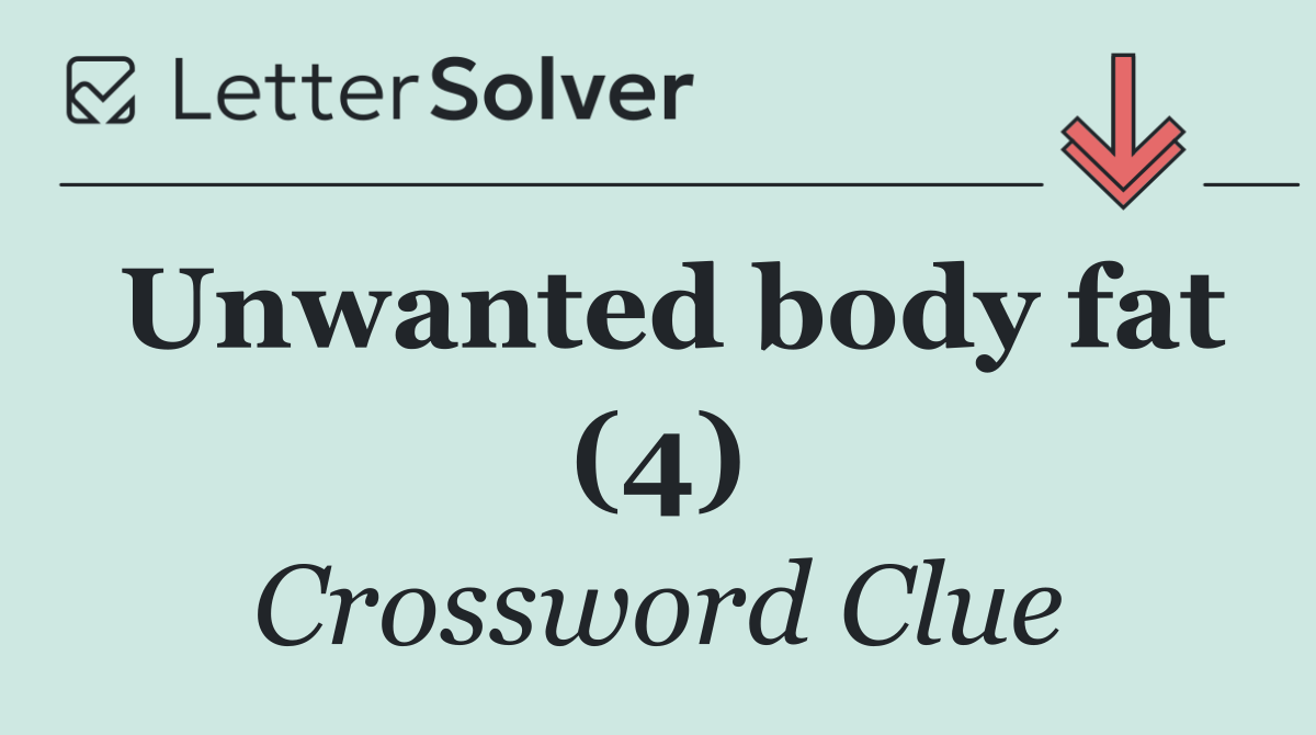 Unwanted body fat (4)