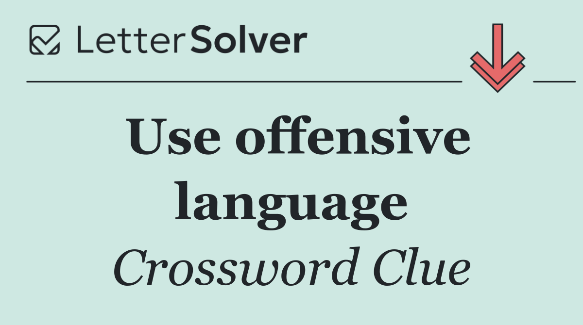 Use offensive language
